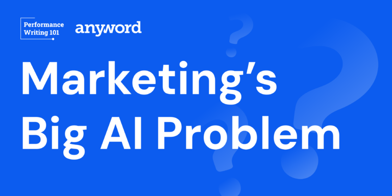 Performance Writing 101 - Marketing's Big AI Problem