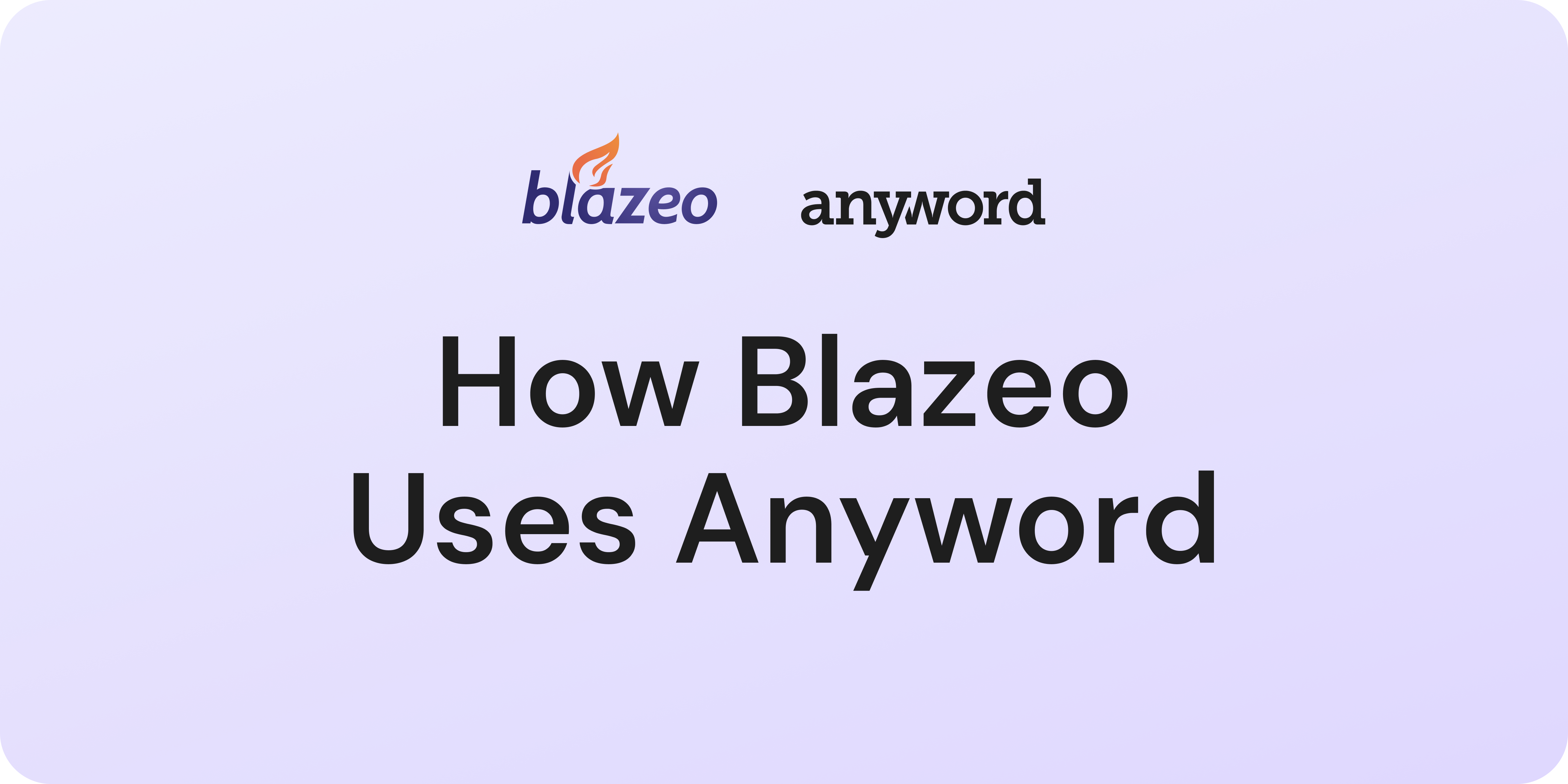 A banner that reads: "How Blazeo Uses Anyword"